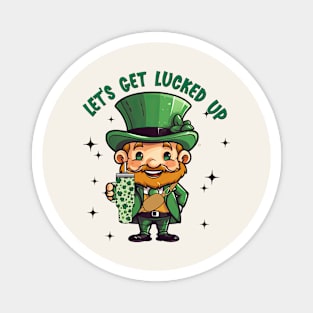 Let's Get Lucked Up St. Patricks Day Magnet